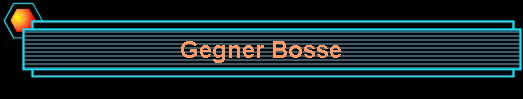 Gegner Bosse